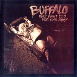 Buffalo : Only Want for Your Body